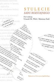 Stulecie Sadu rozstajnego. Autor: Stala Marian, Urszula M. Pilch. Dadada.pl Okładka książki Stulecie Sadu rozstajnego