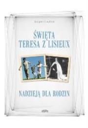Święta Teresa z Lisieux nadzieją dla rodzin. Autor: Gauthier Jacques. Dadada.pl Okładka książki Święta Teresa z Lisieux nadzieją dla rodzin