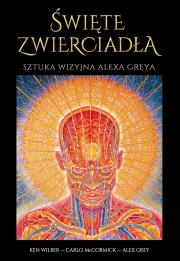 Święte zwierciadła. Autor: Ken Wilber, Alex Grey, Carlo McCormick. Dadada.pl Okładka książki Święte zwierciadła