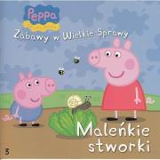 Okładka książki Świnka Peppa. Zabawy w .. 3 Maleńkie stworki