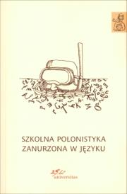 Szkolna polonistyka zanurzona w języku. Autor: Ewa Nowak, Anna Janus-Sitarz (red.). Dadada.pl Okładka książki Szkolna polonistyka zanurzona w języku