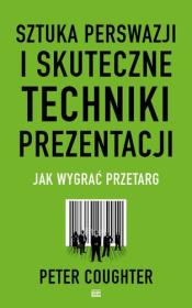 Okładka książki Sztuka perswazji i skuteczne techniki prezentacji.