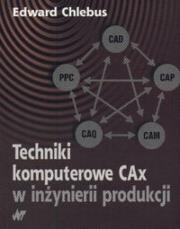 Okładka książki Technika komputerowa CAx w inżynierii produkcji