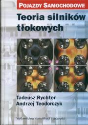 Teoria silników tłokowych. Pojazdy samochodowe. Autor: Rychter Tadeusz, Teodorczyk Andrzej. Dadada.pl Okładka książki Teoria silników tłokowych. Pojazdy samochodowe