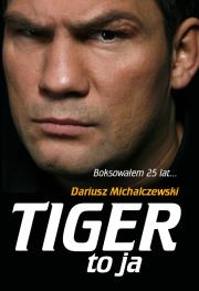 Tiger to ja. Autor: Michalczewski Dariusz. Dadada.pl Okładka książki Tiger to ja