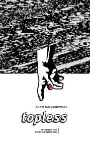Topless. Autor: Kaczanowski Adam. Dadada.pl Okładka książki Topless