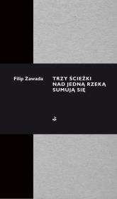 Trzy ścieżki nad jedną rzeką sumują się. Autor: Zawada Filip. Dadada.pl Okładka książki Trzy ścieżki nad jedną rzeką sumują się