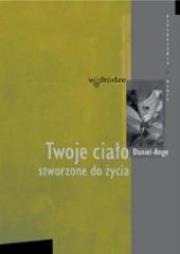 Okładka książki Twoje ciało stworzone do życia (cz. II)