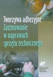 Tworzywa adhezyjne. Autor:   Praca zbiorowa. Dadada.pl Okładka książki Tworzywa adhezyjne