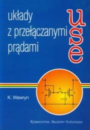 Układy z przełączanymi prądami. Autor: Wawryn Krzysztof. Dadada.pl Okładka książki Układy z przełączanymi prądami