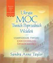 Ukryta Moc Twoich Poprzednich Wcieleń + CD. Autor: Sandra Anne Taylor. Dadada.pl Okładka książki Ukryta Moc Twoich Poprzednich Wcieleń + CD