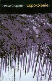 Uspokojenie. Autor: Grupiński Rafał. Dadada.pl Okładka książki Uspokojenie
