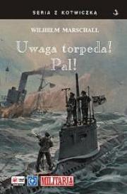 Okładka książki Uwaga torpeda! Pal!