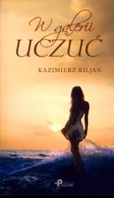 W galerii uczuć. Autor: Kazimierz Kiljan. Dadada.pl Okładka książki W galerii uczuć