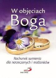 Okładka książki W objęciach Boga. Rach. sumienia dla narzeczonych