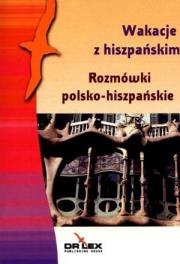 Wakacje z hiszpańskim. Rozmówki polsko-hiszpańskie. Autor: Mieszko A. Kardyni, Paweł Rogoziński. Dadada.pl Okładka książki Wakacje z hiszpańskim. Rozmówki polsko-hiszpańskie