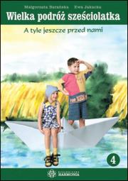 Wielka podróż sześciolatka cz.4  A tyle jeszcze.... Autor: Małgorzata Barańska – słowa, Jakacka Ewa. Dadada.pl Okładka książki Wielka podróż sześciolatka cz.4  A tyle jeszcze...