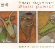 Wielki powrót audiobook. Autor: Trojanowski Tomasz. Dadada.pl Okładka książki Wielki powrót audiobook