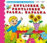 Wierszyki Entliczek pentliczek Pałka zapałka. Autor: Pruchnicka Emilia. Dadada.pl Okładka książki Wierszyki Entliczek pentliczek Pałka zapałka