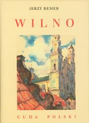 Wilno. Cuda Polski. Autor: Jerzy Remer. Dadada.pl Okładka książki Wilno. Cuda Polski