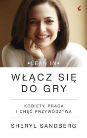 Włącz się do gry.Kobiety, praca i chęć przywództwa. Autor: Sheryl Sandberg. Dadada.pl Okładka książki Włącz się do gry.Kobiety, praca i chęć przywództwa
