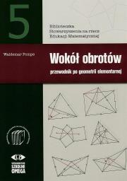 Wokół obrotów. Przewodnik po geometrii element.. Autor: Pompe Waldemar. Dadada.pl Okładka książki Wokół obrotów. Przewodnik po geometrii element.