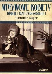 Okładka książki Wpływowe kobiety Drugiej Rzeczypospolitej