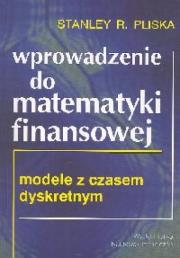 Wprowadzenie do matematyki finansowej. Autor: Pliska Stanley R.. Dadada.pl Okładka książki Wprowadzenie do matematyki finansowej