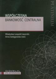 Współczesna bankowość centralna. Autor: Władysław Leopold Jaworski, Anna Szelągowska (red.). Dadada.pl Okładka książki Współczesna bankowość centralna