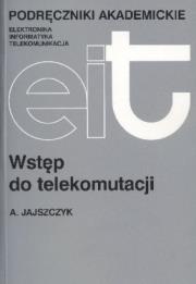 Wstęp do telekomutacji. Autor: Jajszczyk Andrzej. Dadada.pl Okładka książki Wstęp do telekomutacji
