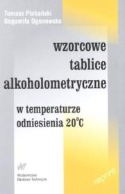Wzorcowe tablice alkoholometryczne. Autor: Plebański Tomasz, Ogonowska Bogumiła. Dadada.pl Okładka książki Wzorcowe tablice alkoholometryczne