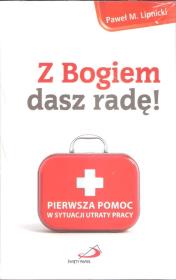 Z Bogiem dasz radę! Pierwsza pomoc w sytuacji.... Autor: Paweł M. Lipnicki. Dadada.pl Okładka książki Z Bogiem dasz radę! Pierwsza pomoc w sytuacji...
