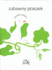 Zabawny ptaszek. Autor: Yerkes Jennifer. Dadada.pl Okładka książki Zabawny ptaszek