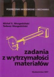 Zadania z wytrzymałości materiałów. Autor: Niezgodziński Michał E., Niezgodziński Tadeusz. Dadada.pl Okładka książki Zadania z wytrzymałości materiałów