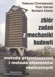 Zbiór zadań z mechaniki budowli. Autor: Chmielewski Tadeusz, Górski Piotr, Kaleta Barbara. Dadada.pl Okładka książki Zbiór zadań z mechaniki budowli