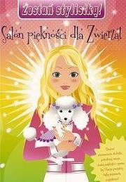 Okładka książki Zostań stylistką - Salon piękności dla zwierząt