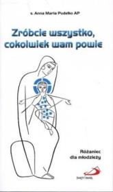 Okładka książki Zróbcie wszystko, cokolwiek wam powie. Różaniec...