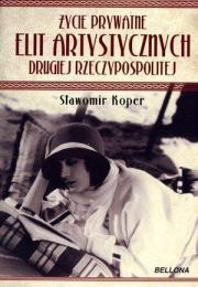 Okładka książki Życie prywatne elit artystycznych II RP