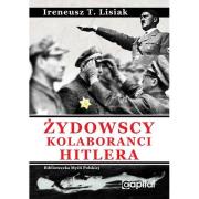 Żydowscy Kolaboranci Hitlera. Autor: Ireneusz T. Lisiak. Dadada.pl Okładka książki Żydowscy Kolaboranci Hitlera