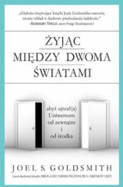 Żyjąc między dwoma światami. Autor: Joel S. Goldsmith. Dadada.pl Okładka książki Żyjąc między dwoma światami