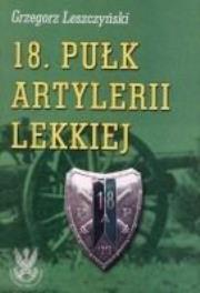 18 Pułk Artylerii Lekkiej. Autor: G. Leszczyński. Dadada.pl Okładka książki 18 Pułk Artylerii Lekkiej