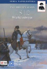 1812 tom 3 Wielki odwrót. Autor: Austin Paul Britten. Dadada.pl Okładka książki 1812 tom 3 Wielki odwrót