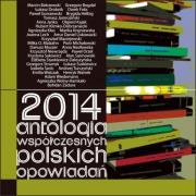 2014. Antologia współczesnych polskich opowiadań. Autor: praca zbiorowa. Dadada.pl Okładka książki 2014. Antologia współczesnych polskich opowiadań