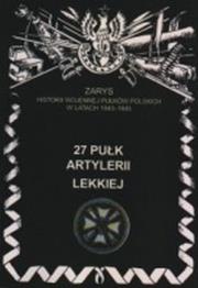 27 Pułk Artylerii Lekkiej. Autor: P. Zarzycki. Dadada.pl Okładka książki 27 Pułk Artylerii Lekkiej