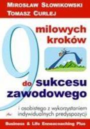 9 milowych kroków do sukcesu zawodowego. Autor: Mirosław Słowikowski Tomasz Curley. Dadada.pl Okładka książki 9 milowych kroków do sukcesu zawodowego