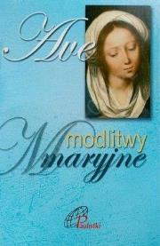 Ave. Modlitwy Maryjne. Autor: praca zbiorowa. Dadada.pl Okładka książki Ave. Modlitwy Maryjne