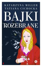 Bajki rozebrane. Autor: Katarzyna Miller, Tatiana Cichocka. Dadada.pl Okładka książki Bajki rozebrane