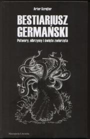 Bestiariusz Germański. Autor: Szrejter Artur. Dadada.pl Okładka książki Bestiariusz Germański