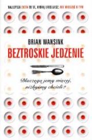 Beztroskie jedzenie. Autor: Brian Wansink. Dadada.pl Okładka książki Beztroskie jedzenie