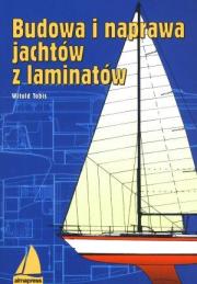 Budowa i naprawa jachtów z laminatów. Autor: Tobis Witold. Dadada.pl Okładka książki Budowa i naprawa jachtów z laminatów